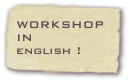 WORKSHOP IN
english !