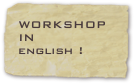 WORKSHOP IN
english !