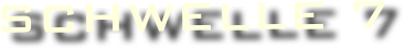 schwelle 7 