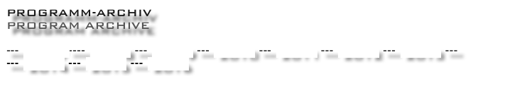 Programm-archiv 
Program Archive 

--- 2007 ---- 2008 --- 2009 --- 2010 --- 2011 --- 2012 --- 2013 --- 
--- 2014 --- 2015 --- 2016